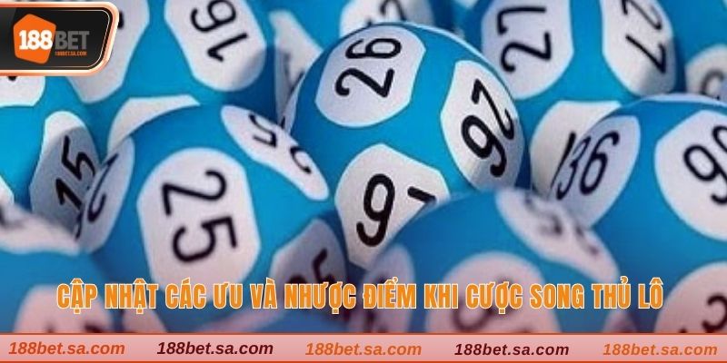 Song Thủ Lô Là Gì? Cách Bắt Lô Nhanh Thắng Ngay Tại Nhà 2 Cập nhật các ưu và nhược điểm khi cược song thủ lô