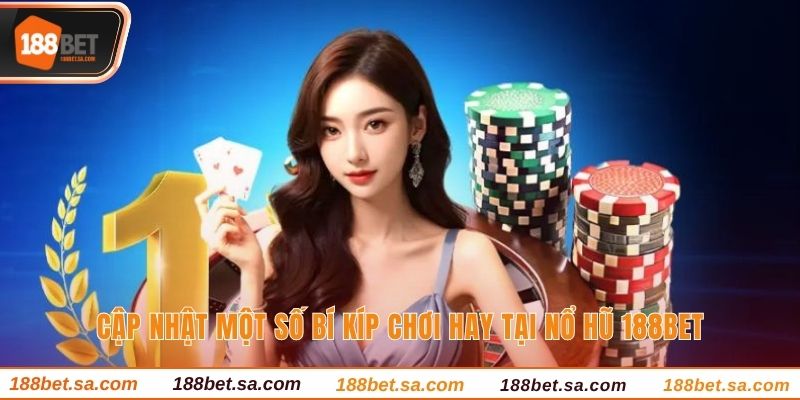 Nổ Hũ 188BET - Săn Jackpot Làm Giàu Chỉ 1 Lượt Quay 3 Cập nhật một số bí kíp chơi hay tại nổ hũ 188BET