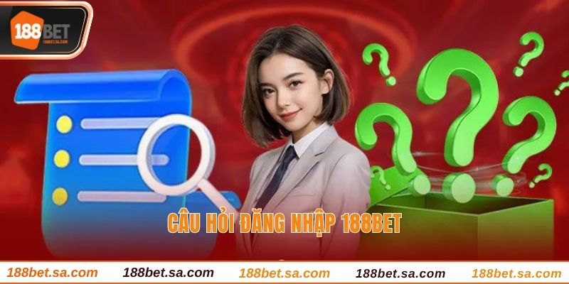 Đăng Nhập 188BET - Tận Hưởng Kèo Thơm Tại Nhà Cái Uy Tín 3 Câu hỏi đăng nhập 188BET