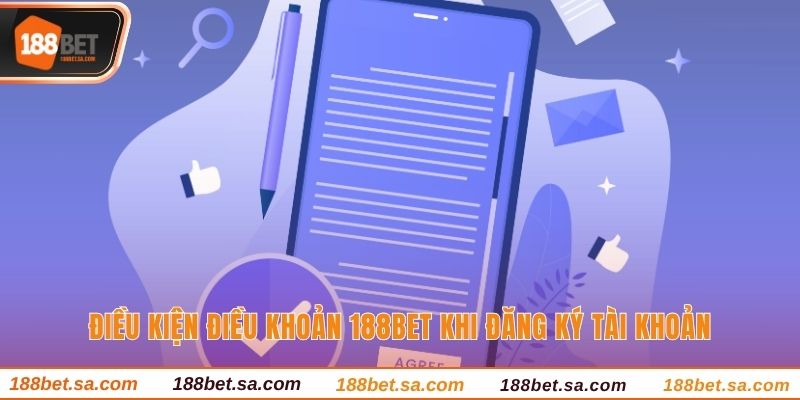 Điều Kiện Điều Khoản 188BET - Quy Định Rõ Ràng, Minh Bạch 1 Điều kiện điều khoản 188BET khi đăng ký tài khoản