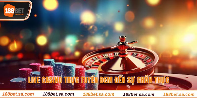 Live Casino 188BET Sòng Bạc Chất Lượng Với Dealer Thật 2 Live casino trực tuyến đem đến sự chân thực