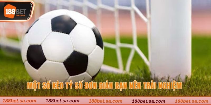 Kèo Tỷ Số Là Gì? Cập Nhật Kèo Cược Được Yêu Thích Nhất 2 Một số kèo tỷ số đơn giản bạn nên trải nghiệm