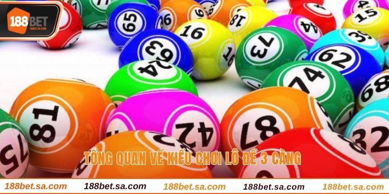 Mẹo Soi Lô Đề 3 Càng Với Cơ Hội Ăn Thưởng Cực Hấp Dẫn 1 Tổng quan về kiểu chơi lô đề 3 càng